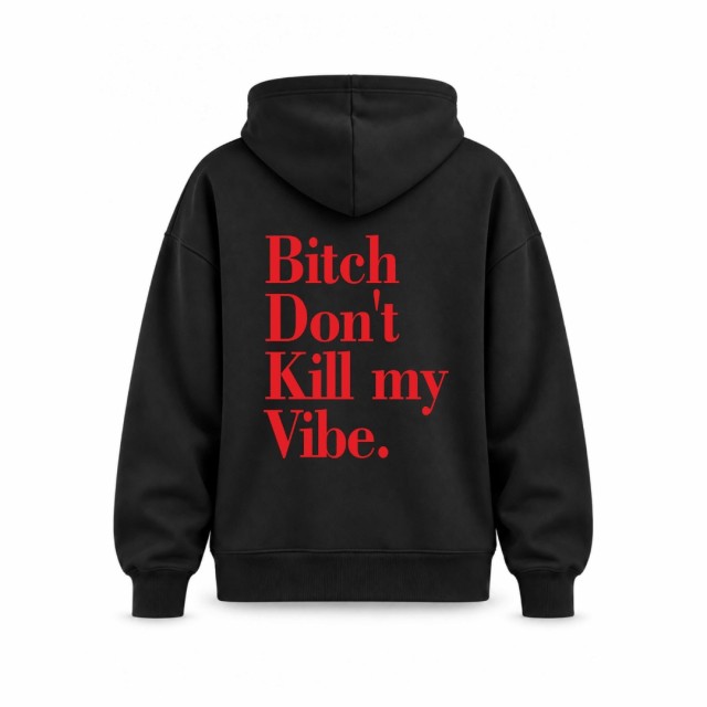 Bitch Don`t Kill My Vibe Oversize Dukserica Bitch Don`t Kill My Vibe Oversize Dukserica